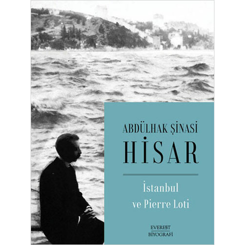 Everest Yayınları Istanbul Ve Pierre Loti   - Abdülhak Şinasi Hisar