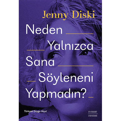 Everest Yayınları Neden Yalnızca Sana Söyleneni Yapmadın? - Jenny Diski