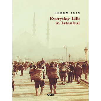 Everyday Life In Istanbul (Ciltli) Ekrem Işın