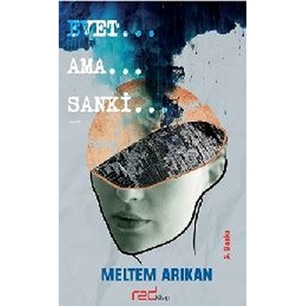 Evet… Ama… Sanki… Meltem Arıkan