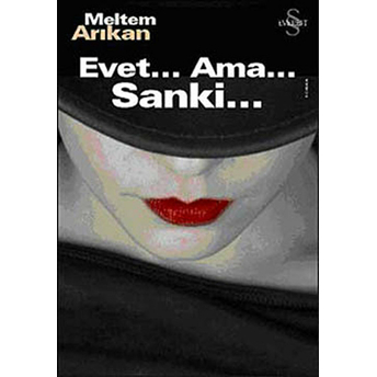 Evet... Ama... Sanki... Meltem Arıkan