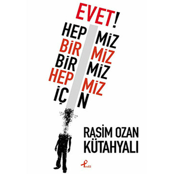 Evet! Hepimiz Birimiz Birimiz Hepimiz Için Rasim Ozan Kütahyalı