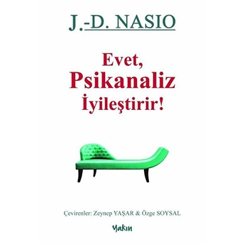 Evet, Psikanaliz Iyileştirir! - J. D. Nasio