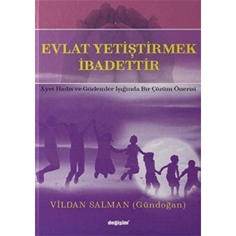 Evlat Yetiştirmek Ibadettir - Vildan Salman