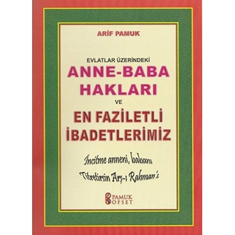 Evlatlar Üzerindeki Anne-Baba Hakları Ve En Faziletli Ibadetlerimiz (Dua-153) Arif Pamuk