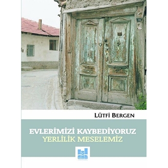 Evlerimizi Kaybediyoruz Lütfi Bergen