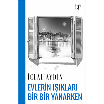 Evlerin Işıkları Bir Bir Yanarken Iclal Aydın