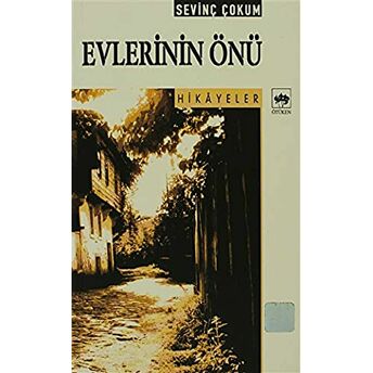 Evlerinin Önü Bütün Eserleri: Hikayeler Sevinç Çokum