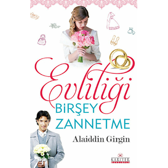 Evliliği Birşey Zannetme Alaiddin Girgin