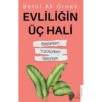 Evliliğin Üç Hali Betül Ak Örnek