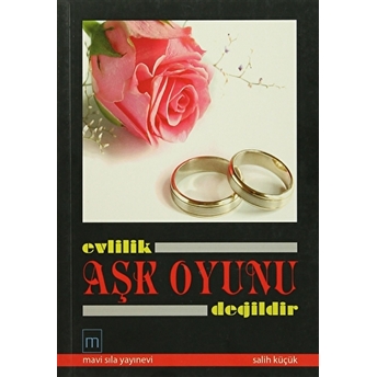 Evlilik Aşk Oyunu Değildir Salih Küçük