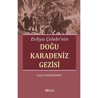 Evliya Çelebi'Nin Doğu Karadeniz Gezisi Gülçin Barmanbay