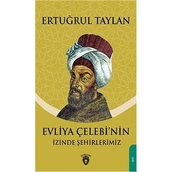 Evliya Çelebinin Izinde Şehirlerimiz Ertuğrul Taylan