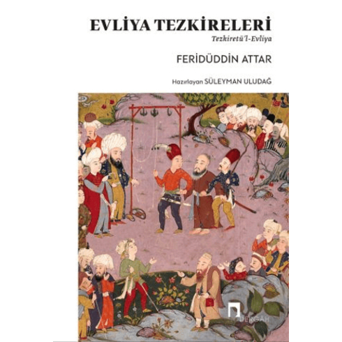 Evliya Tezkereleri - Tezkiretü’l-Evliya Feridüddin Attar