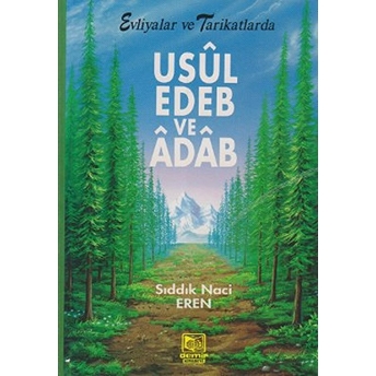 Evliyalar Ve Tarikatlarda Usul, Edeb Ve Adab Sıddık Naci Eren