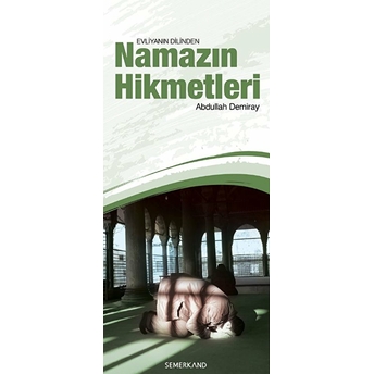 Evliyanın Dilinden Namazın Hikmetleri Abdullah Demiray