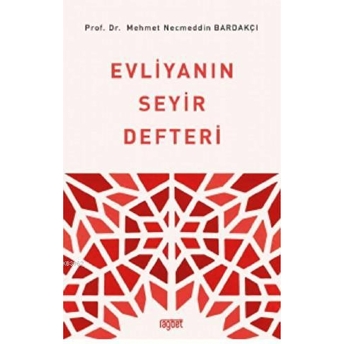 Evliyanın Seyir Defteri Mehmet Necmeddin Bardakçı