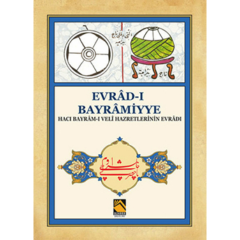 Evrad-I Bayramiyye - Hacı Bayram-I Veli Hazretlerinin Evradı Kolektif