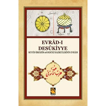 Evrad-I Desükiyye - Seyyid Ibrahim Ed-Desüki Hazretlerinin Evradı Kolektif