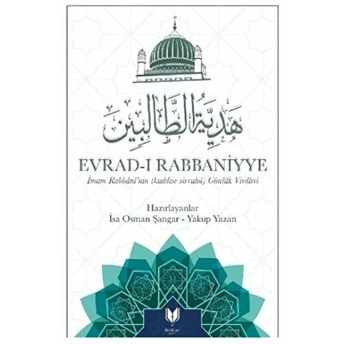 Evrad-I Rabbaniyye; Imam Rabbani'nin (Kuddise Sirruhü) Günlük Virdleri Isa Osman Şangar;Yakup Yazan