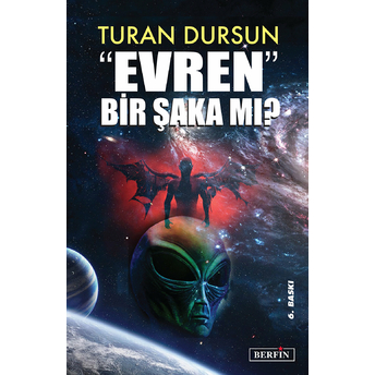 Evren Bir Şaka Mı? Turan Dursun