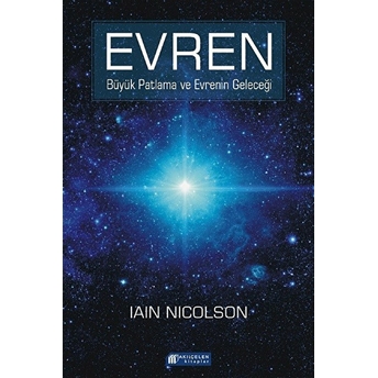 Evren - Büyük Patlama Ve Evrenin Geleceği Iain Nicolson