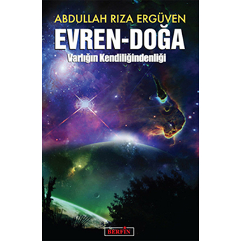 Evren - Doğa (Varlığın Kendiliğindenliği)-Abdullah Rıza Ergüven