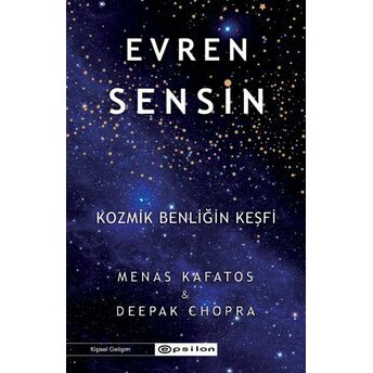 Evren Sensin - Kozmik Benliğin Keşfi Deepak Choprai Menas Kafatos