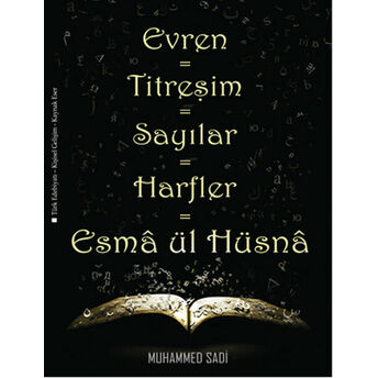 Evren - Titreşim - Sayılar - Harfler - Esma Ül Hüsna Muhammed Sadi