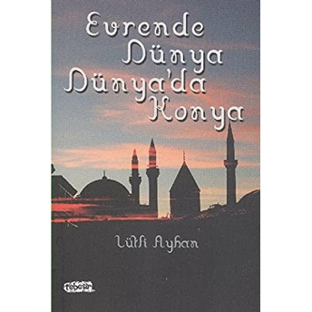 Evrende Dünya Dünya'da Konya Lütfi Ayhan