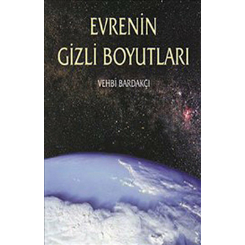 Evrenin Gizli Boyutları Vehbi Bardakçı