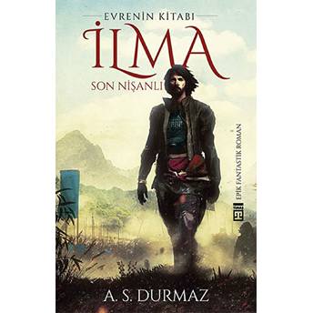 Evrenin Kitabı Ilma - Son Nişanlı A. S. Durmaz