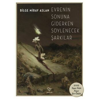 Evrenin Sonuna Giderken Söylenecek Şarkılar Bilge Miray Aslan