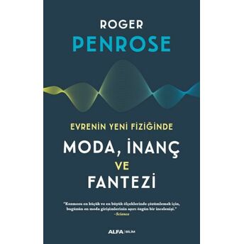 Evrenin Yeni Fiziğinde Moda, Inaç Ve Fantezi Roger Penrose