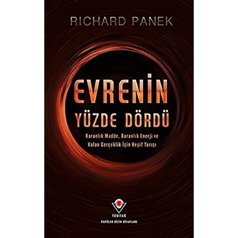 Evrenin Yüzde Dördü Karanlık Madde, Karanlık Enerji Ve Kalan Gerçeklik Için Keşif Yarışı Richard Panek