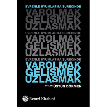 Evrenle Uyumlaşma Sürecinde Varolmak, Gelişmek, Uzlaşmak Üstün Dökmen