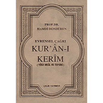 Evrensel Çağrı Kur’an-I Kerim (Yüce Meal Ve Tefsiri)