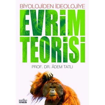 Evrim Teorisi Biyolojiden Ideolojiye Adem Tatlı