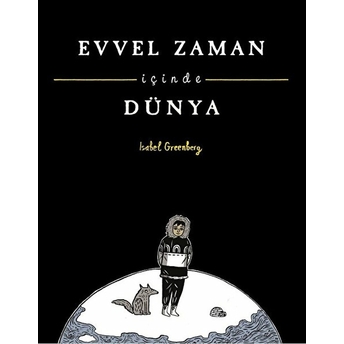 Evvel Zaman Içinde Dünya Isabel Greenberg