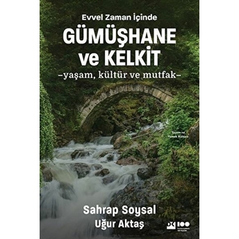 Evvel Zaman Içinde Gümüşhane Ve Kelkit - Yaşam, Kültür Ve Mutfak Sahrap Soysal , Uğur Aktaş