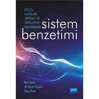 Excel, Matlab, Arena Ve Simulink Uygulamalarıyla Sistem Benzetimi