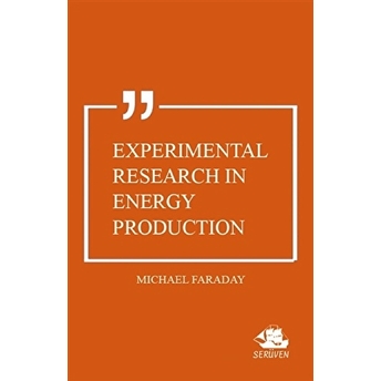 Experimental Research In Energy Production Michael Faraday