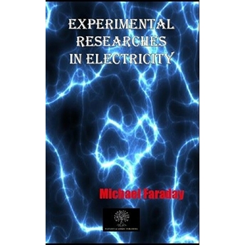 Experimental Researches In Electricity