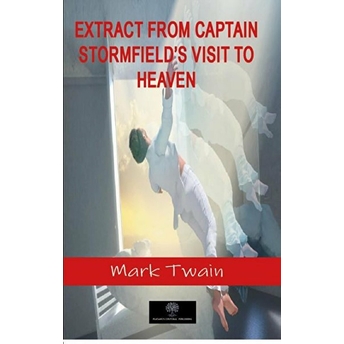 Extract From Captain Stormfield’s Visit To Heaven - Mark Twain