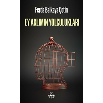 Ey Aklımın Yolcukları Ferda Balkaya Çetin