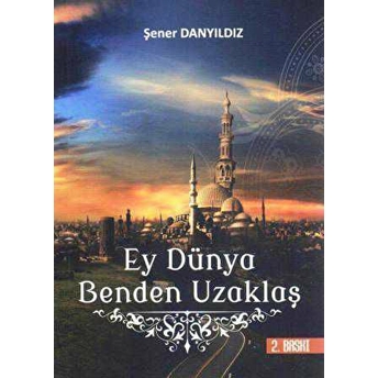 Ey Dünya, Benden Uzaklaş! Şener Danyıldız