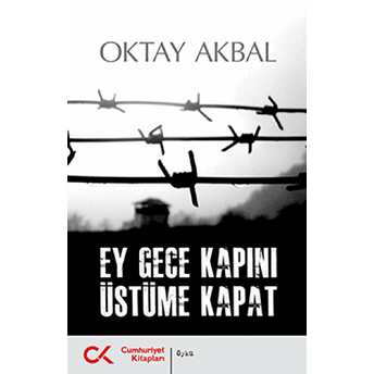 Ey Gece Kapını Üstüme Kapat Oktay Akbal