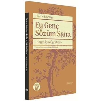 Ey Genç Sözüm Sana - Hayat Için Öğretiler Ferenc Kölcsey