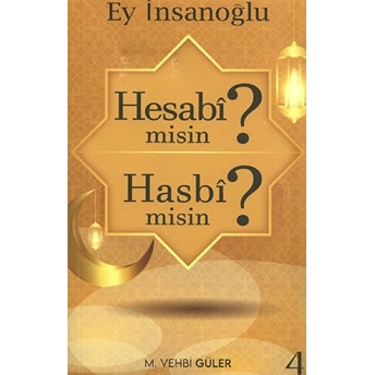 Ey Insanoğlu Hesabi Misin? Hasbi Misin? - M. Vehbi Güler