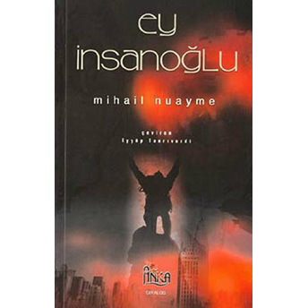 Ey Insanoğlu-Mihail Nuayme